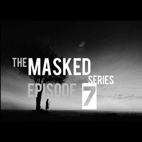 The Masked Series EP. 7 by Deejay Mask