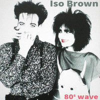 Iso Brown | 1979 - 1984 rarities from all around the world | Wave / Synth pop / NDW / 80s ALL VINYL by iso & ioky