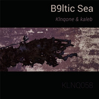 Klnqone & Kaleb — B9ltic Sea by KLNQMZK