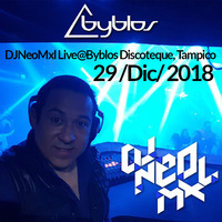 DJNeoMxl Live@ByblosDiscoteque,Tampico,Tams. 29/12/2018 by DJNeoMxl