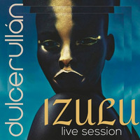 IZULU (LIVE SESSION) by Dulce Rullan