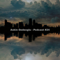 Askin Dedeoglu - Podcast #24 by Askin Dedeoglu