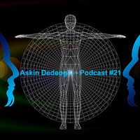 Askin Dedeoglu - Podcast #21 by Askin Dedeoglu