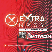 EPISODIO 090 by EXTRA ENERGY RADIOSHOW