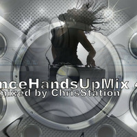 DanceHandsUp - Mix 4.0 - mixed by ChrisStation by ChrisStation.http://chrisstation.siteboard.eu/