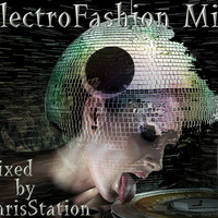 ElectroFashion Mix (mixed by ChrisStation) by ChrisStation.http://chrisstation.siteboard.eu/