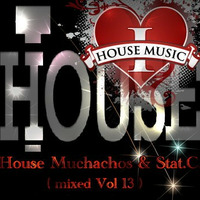 House Muchachos &amp; Stat.C. Vol13 (mixed by ChrisStation) by ChrisStation.http://chrisstation.siteboard.eu/