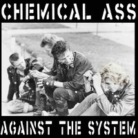 Chemical Ass - Against The System by henribanks