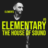 Elements Elementary #5 - THE HOUSE OF SOUND PROMO MIX by Elements EM