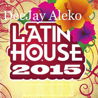 Aleko G - Latino House  Guest Mix 2015 by  Aleko G