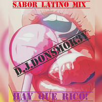 D.J. DonSmok3y - Sabor Latino (Hay Que Rico) Mix by D.J. DonSmok3y