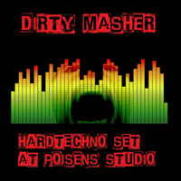 Dirty Masher - Hardtechno-Set @ Poisens Studio by Dirty Masher