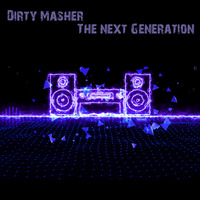Dirty Masher - The next Generation by Dirty Masher