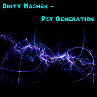 Dirty Masher - Psy Generation by Dirty Masher
