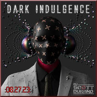 Dark Indulgence 08.27.23 Industrial | EBM | Dark Disco | Diverse Dark Dance Mixshow by Scott Durand by scottdurand