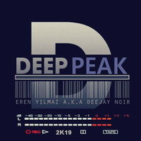 Deepeak 2K19 by Eren Yılmaz a.k.a Deejay Noir by Eren Yılmaz a.k.a Deejay Noir