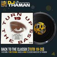 Back To The Classix [Turn Up The Bass 19-20] - Dj ThaMan by DJ THAMAN