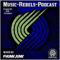 Music-Rebels-Podcast EP015-2018 mixed by PhunkJunk by Music-Rebels