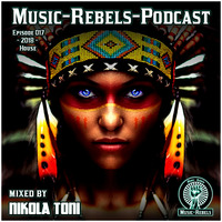 Music-Rebels-Podcast EP017-2018 mixed by Nikola Toni by Music-Rebels