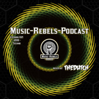 Music-Rebels-Podcast EP-021-2018 mixed by TheDutch by Music-Rebels