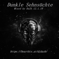 Dunkle Sehnsüchte mixed by DaZh 12.1.19 by DaZh