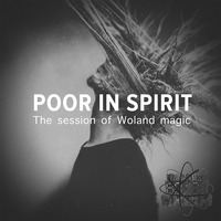 Poor In Spirit - The session of Woland magic (EP) by @UniverseAxiom .LaBeL.