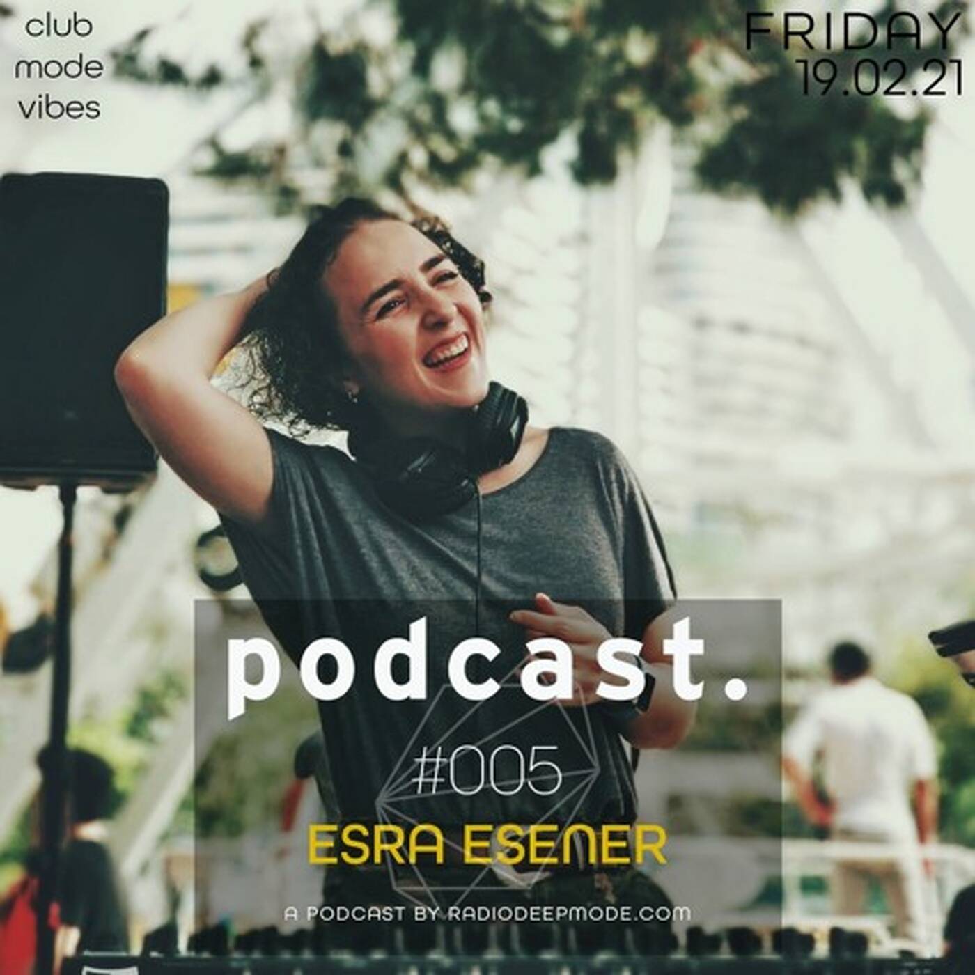 ESRA ESENER - CLUB MODE VIBES PODCAST . #005 episode artwork