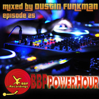 BBP Power Hour Episode #25 - Mixed by Dustin Funkman by All things Funkman