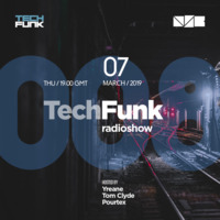 Yreane, Tom Clyde & Pourtex - 008 TechFunk Radioshow (7 Mar 2019) by Yreane