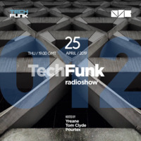 Yreane, Tom Clyde & Pourtex - 012 TechFunk Radioshow @ NSB Radio (25 Apr 2019) by Yreane