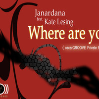 Janardana Feat Kate Lesing - Where are you ( oscarGROOVE Private remix 2012 ) by Oscar Groove