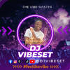 DJ VIBESET-THE VIBE MASTER