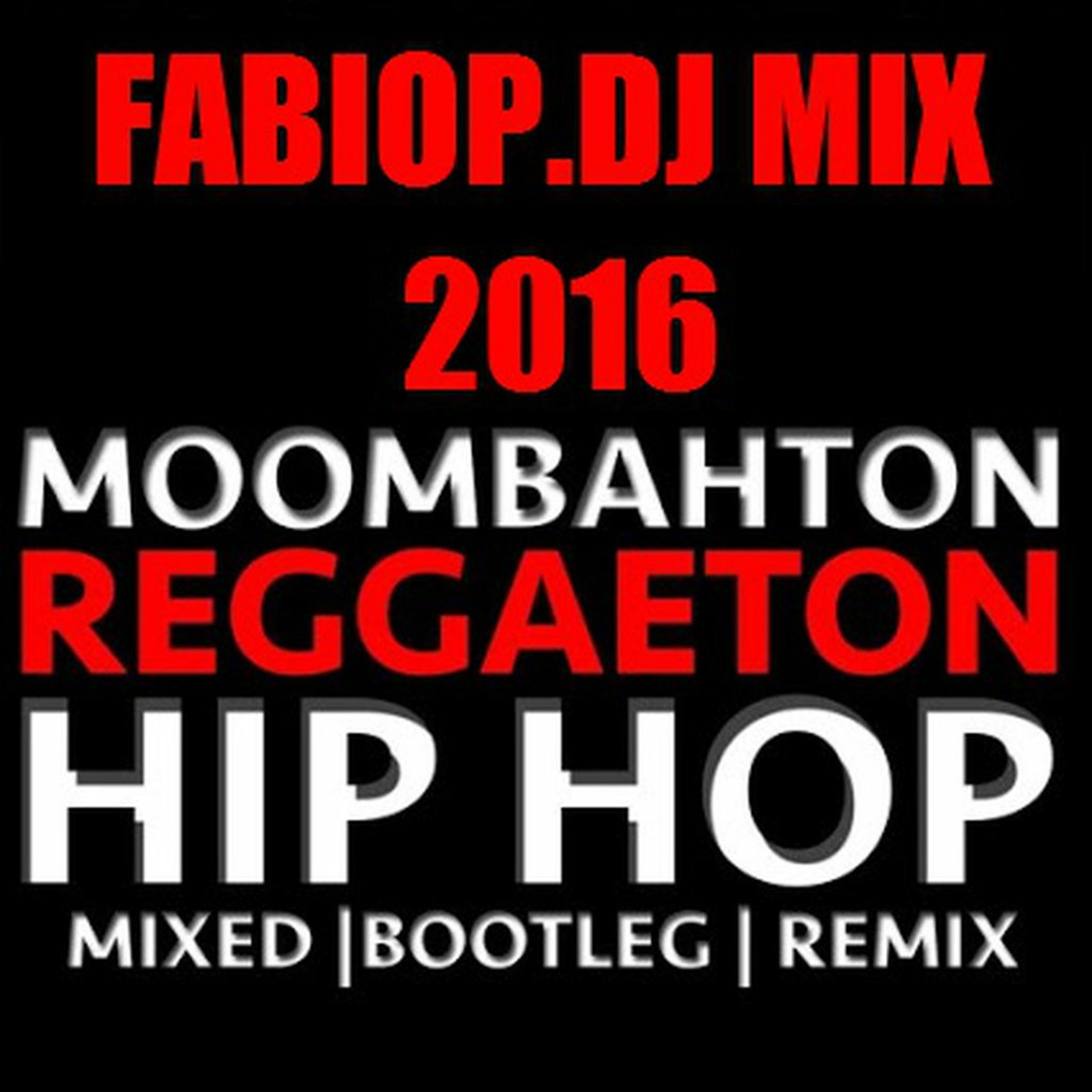 FABIOP.DJ MIX 2016 HIP HOP RAGGEATON MOOMBAHTON