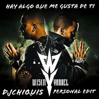 Wisin&amp;Yandel - Hay algo que me gusta De ti (Dj Chiquis Personal Edit) by DJ CHIQUIS /WEDDING&CLUB PROFESSIONAL  DJ
