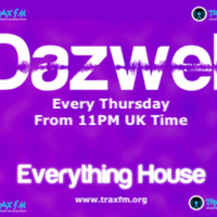 Dazwell's Everything House Show Replay On www.traxfm.org - 21st February 2019 by Trax FM Wicked Music For Wicked People
