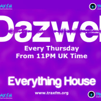 Dazwell &amp; The Everything House Show Replay On www.traxfm.org - 2nd May 2019 by Trax FM Wicked Music For Wicked People