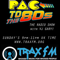 VJ Gary &amp; The Pac To The 80's Show Replay On www.traxfm.org- 12th May 2019 by Trax FM Wicked Music For Wicked People