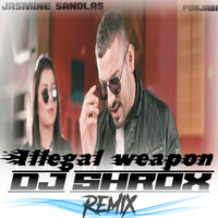 Illegal Weapon | Remix| DJ Shrox| Jasmine Sandlas... by DJ Shrox