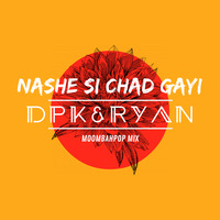 Nashe Si Chadh Gayi- DPK&amp;RYAN (MOOMBAHPOP MIX) by Deejay DPK(Deepak)
