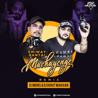 Machayenge - Emiway Bantai (Moombathon) Dj Mons & Dj Rohit Makhan by Dj Rohit Makhan