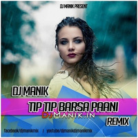 Tip Tip Barsa Paani Remix || DJ Manik 2019 || by D.j. Manik