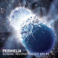 Perihelia — Classic Reconstructed Mix#1 by Peter Perihelia