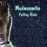 Madmanmike - Falling Rain by Madmanmike