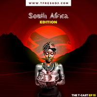 T-CAST EP 15 (SOUTH AFRICA) by T-Fresh