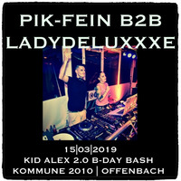 PIK-FEIN -b2b- LADYDELUXxXE @ Kid AleX.2.0 B-DAY RAVE | KOMMUNE.2010 - OFFENBACH | 15.03.2019 by LadydeluxXxe