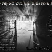 John Zark - Deep Tech Sound Music In The Dancer Mutant Mix 2019.02.20 by János Szalai