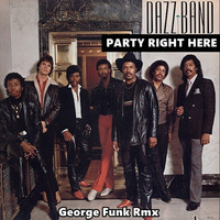DAZZ BAND - PARTY RIGHT HERE ( George Funk Rmx ) by George Funk