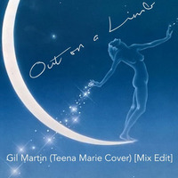 Out on a Limb (Teena Marie Cover Mix Edit) by Dj Gil Martin