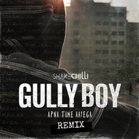 Apna Time Ayga (Motivational Remix) | Gully Boy by Shake Chilli