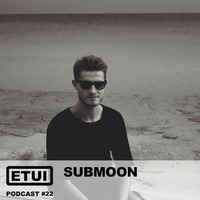 Etui Podcast #22: Submoon by Etui Records